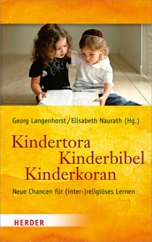 Paperback Kindertora - Kinderbibel - Kinderkoran: Neue Chancen Fur (Inter-)Religioses Lernen [German] Book