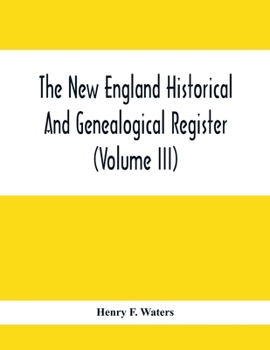 Paperback The New England Historical And Genealogical Register (Volume Iii) Book