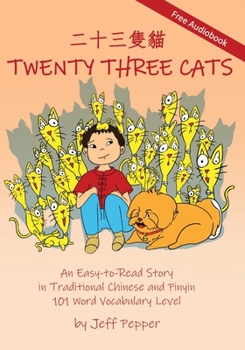 Paperback Twenty Three Cats: An Easy-to-Read Story in Traditional Chinese and Pinyin,101 Word Vocabulary Level Book