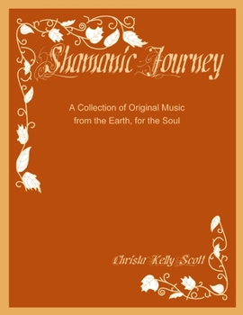 Paperback Shamanic Journey: A Collection of Original Music from the Earth, for the Soul Book