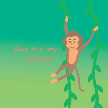 Paperback Give it a try, monkey! Book