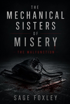 Paperback The Mechanical Sisters of Misery: The Malfunction Book