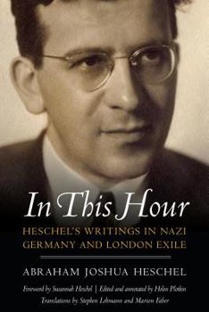 Hardcover In This Hour: Heschel's Writings in Nazi Germany and London Exile Book