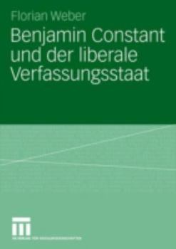 Paperback Benjamin Constant Und Der Liberale Verfassungsstaat: Politische Theorie Nach Der Französischen Revolution [German] Book