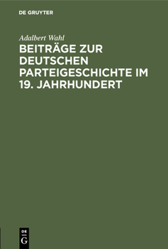 Hardcover Beiträge Zur Deutschen Parteigeschichte Im 19. Jahrhundert [German] Book