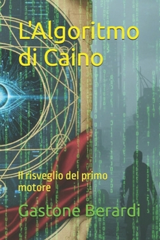 Paperback L'Algoritmo di Caino: Il risveglio del primo motore [Italian] Book
