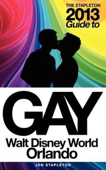 Paperback The Stapleton 2013 Gay Guide to Walt Disney World & Orlando Book