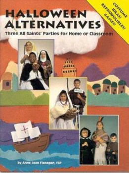 Paperback Halloween Alternatives: Three All Saints' Parties for Home or Classroom Book