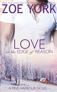 Love on the Edge of Reason - Book #8 of the Pine Harbour