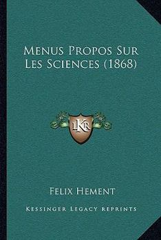 Paperback Menus Propos Sur Les Sciences (1868) [French] Book