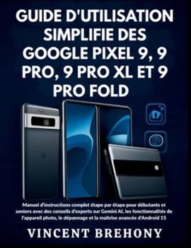 Paperback Guide d'utilisation Simplifié des Google Pixel 9, 9 Pro, 9 Pro XL et 9 Pro Fold [French] Book