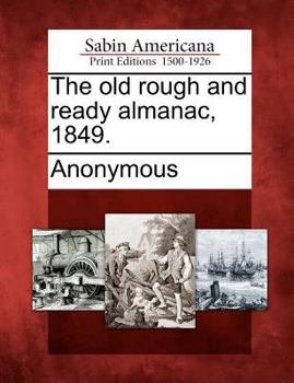 Paperback The Old Rough and Ready Almanac, 1849. Book