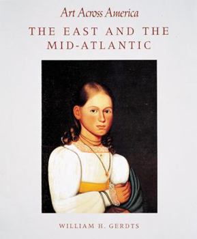 Hardcover East and the Mid-Atlantic: Art Across America: Two Centuries of Regional Painting, 1710-1920 Book