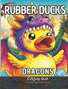 Paperback Rubber Ducks Dragons Coloring Book for Kids, Teens and Adults: 27 Simple Images to Stress Relief and Relaxing Coloring Book