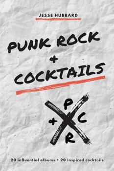 Paperback Punk Rock & Cocktails: 20 influential albums + 20 inspired cocktails Book