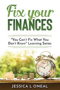 Paperback Fix Your Finances: "You Can't Fix What You Don't Know Learning series Book