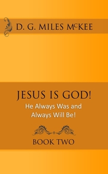 Paperback Jesus is God!: He Always Was and Always Will Be! Book