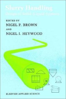 Slurry Handling: Design of solid-liquid systems (Elsevier Handling and Processing of Solids Series)