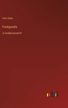 Fredigundis; - Book #5 of the Kleine Romane aus der Völkerwanderung