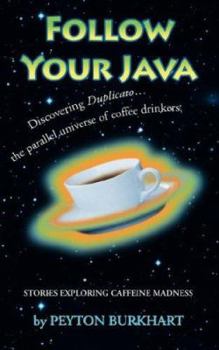 Paperback Follow Your Java: Stories Exploring Caffeine Madness Book