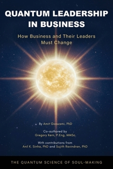 Quantum Leadership in Business: How Business and Their Leaders Must Change
