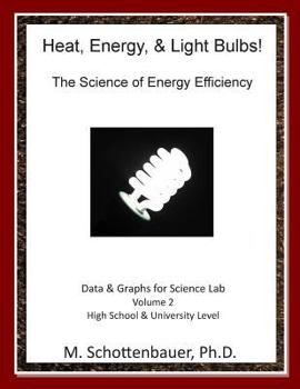 Paperback Heat, Energy, & Light Bulbs! The Science of Energy Efficiency: Data & Graphs for Science Lab: Volume 2 Book