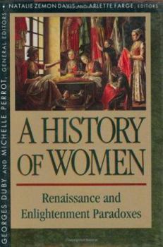 Hardcover History of Women in the West, Volume III: Renaissance and the Enlightenment Paradoxes Book