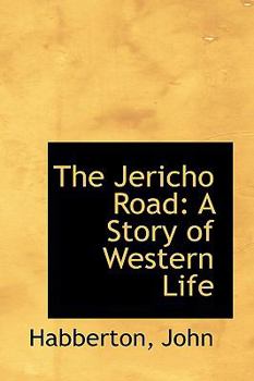 Paperback The Jericho Road: A Story of Western Life Book