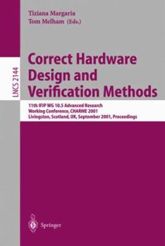 Paperback Correct Hardware Design and Verification Methods: 11th Ifip Wg 10.5 Advanced Research Working Conference, Charme 2001 Livingston, Scotland, Uk, Septem Book