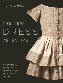Hardcover The New Dress Detective: A Practical Guide to Object-Based Research in Fashion, Revised Book