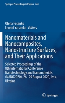 Hardcover Nanomaterials and Nanocomposites, Nanostructure Surfaces, and Their Applications: Selected Proceedings of the 8th International Conference Nanotechnol Book