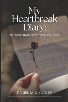 Paperback My Heartbreak: Diary My Journey Healing From Narcissistic Abuse Book