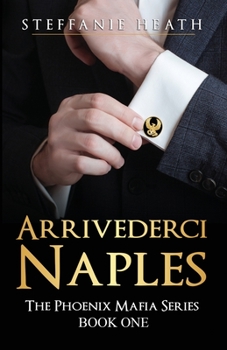 Paperback Arrivederci Naples: The Phoenix Mafia Series Book