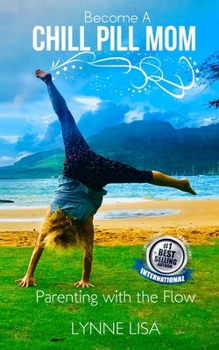 Paperback Become a Chill Pill Mom: Parenting with the Flow Book