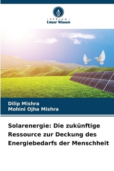 Solarenergie: Die zukünftige Ressource zur Deckung des Energiebedarfs der Menschheit
