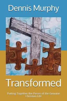 Paperback Transformed: Putting Together the Pieces of the Genuine Christian Life Book