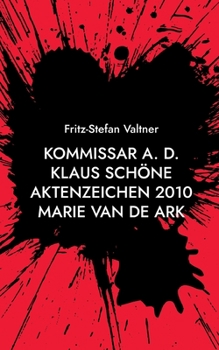 Paperback Kommissar a. D. Klaus Schöne: Aktenzeichen 1020 Marie van de Ark [German] Book