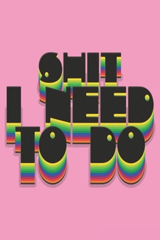 Paperback Shit I need to do notebook: 6x9" blank lined journal, 110 pages / Valentine's Day gift / Cute gift for a friend, family or a coworker... / To Do L Book