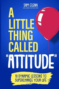 Paperback A Little Thing Called Attitude: 10 Dynamic Lessons to Supercharge Your Life Book