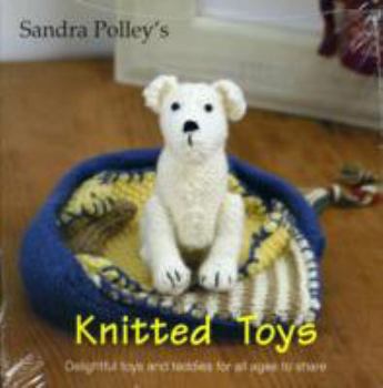 Paperback Sandra Polley's Knitted Toys: Delightful Toys and Teddies for All Ages to Share Book