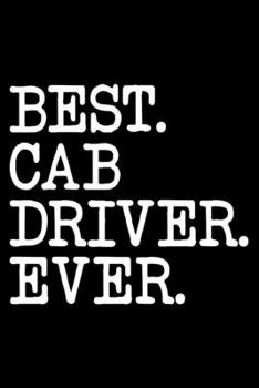 Paperback Best. Cab Driver. Ever.: Dot Grid Journal, Diary, Notebook, 6x9 inches with 120 Pages. Book