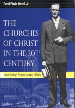 Hardcover The Churches of Christ in the 20th Century: Homer Hailey's Personal Journey of Faith Book