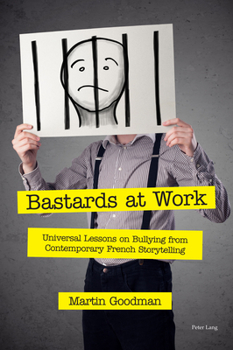 Paperback Bastards at Work: Universal Lessons on Bullying from Contemporary French Storytelling Book