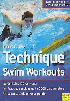 Paperback Technique Swim Workouts: Coach Blythe's Swim Workouts Book