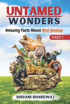 Paperback Untamed Wonders: Amazing Facts About Wild Animals Book