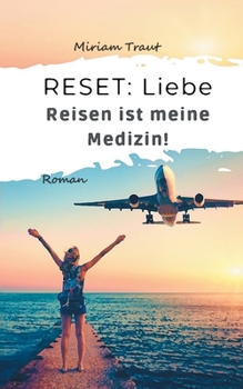 Paperback Reset: Liebe: Reisen ist meine Medizin! [German] Book