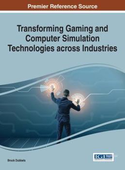 Hardcover Transforming Gaming and Computer Simulation Technologies across Industries Book