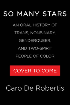 So Many Stars: An Oral History of Trans, Nonbinary, Genderqueer, and Two-Spirit People of Color