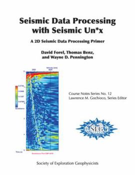 Hardcover Seismic Data Processing with Seismic Un*x: A 2D Seismic Data Processing Primer Book