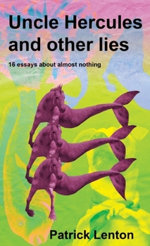 Paperback Uncle Hercules and other lies: 16 Essays about almost nothing Book